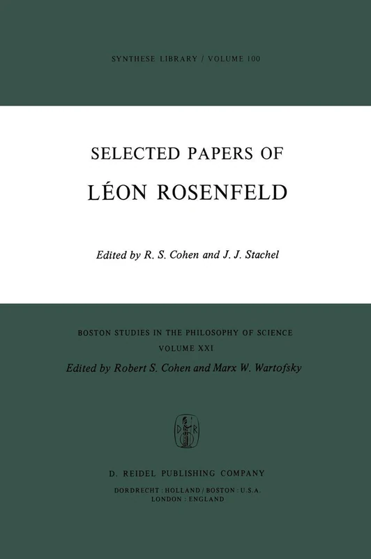 Selected Papers of Léon Rosenfeld: 21 (Boston Studies in the Philosophy and History of Science, 21)