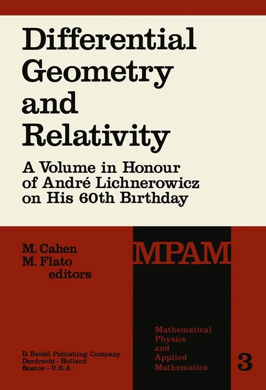 Differential Geometry and Relativity: A Volume in Honour of André Lichnerowicz on His 60th Birthday: 3 (Mathematical Physics and Applied Mathematics, 3)