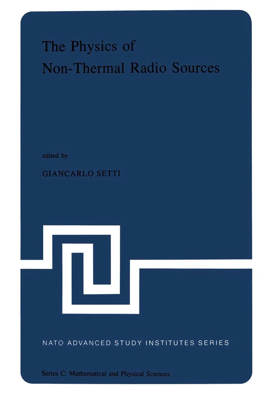 The Physics of Non-Thermal Radio Sources: Proceedings of the NATO Advance Study Institute held in Urbino, Italy, June 29―July 13,1975: 28 (Nato Science Series C:, 28) - Image 1