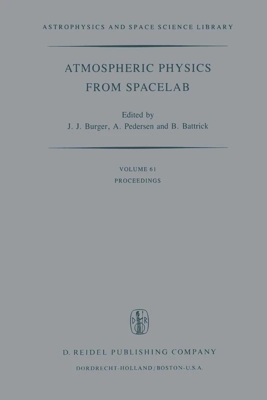 Atmospheric Physics from Spacelab: Proceedings of the 11th Eslab Symposium, Organized by the Space Science Department of the European Space Agency, ... (Astrophysics and Space Science Library, 61)