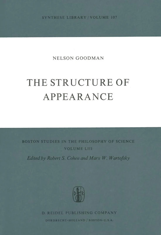 The Structure of Appearance: Boston Studies in the Philosophy of Science Liii: 53 (Boston Studies in the Philosophy and History of Science, 53)