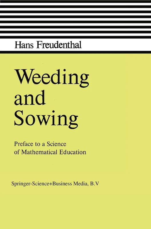 Weeding and Sowing: Preface to a Science of Mathematical Education