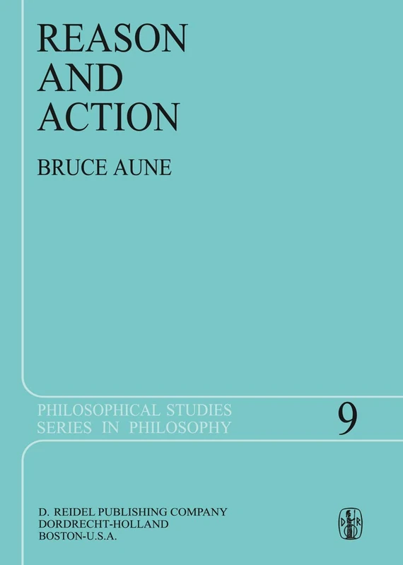 Reason and Action: 9 (Philosophical Studies Series, 9)