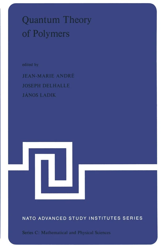 Quantum Theory of Polymers: Proceedings of the NATO Advanced Study Institute on Electronic Structure and Properties of Polymers held at Namur, ... 1977: 39 (Nato Science Series C:, 39)