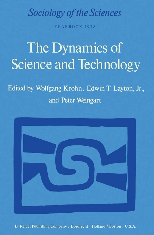 The Dynamics of Science and Technology: Social Values, Technical Norms and Scientific Criteria in the Development of Knowledge: 2 (Sociology of the Sciences Yearbook, 2)