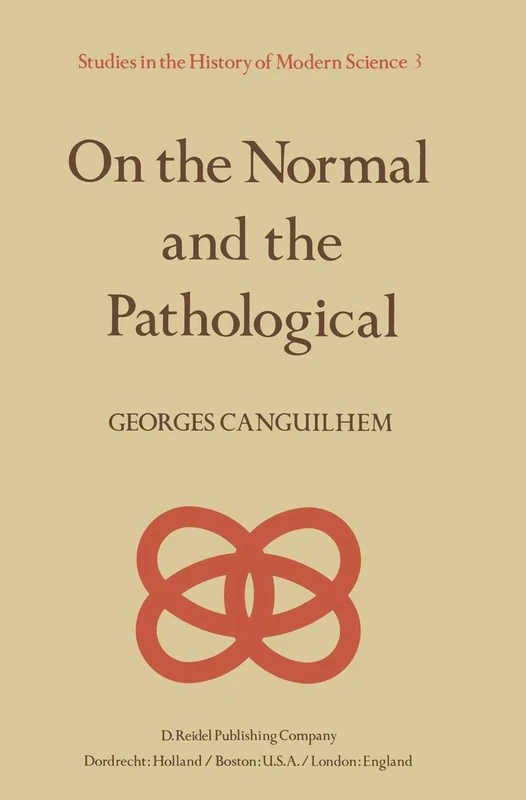 On the Normal and the Pathological: 3 (Studies in the History of Modern Science, 3)