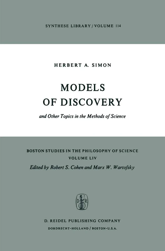 Models of Discovery: and Other Topics in the Methods of Science: 54 (Boston Studies in the Philosophy and History of Science, 54)