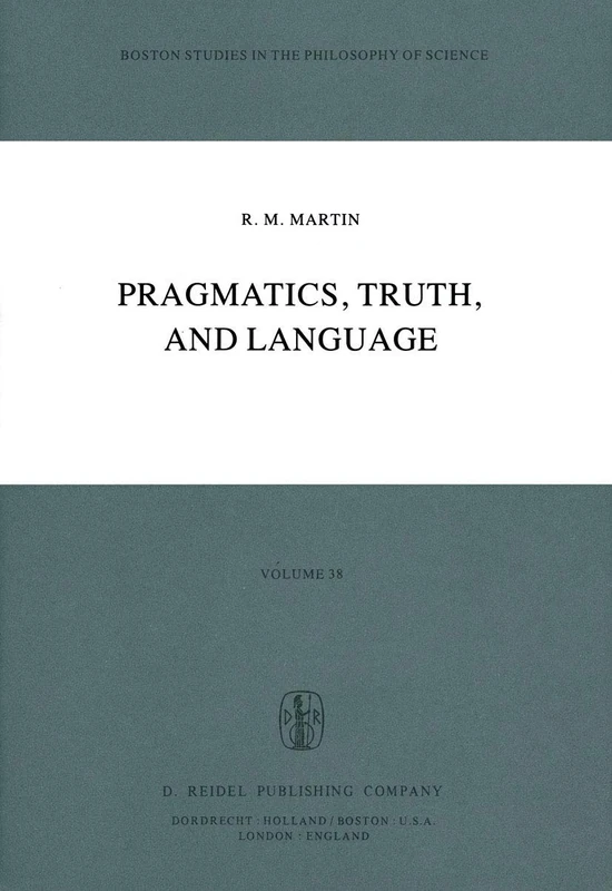 Pragmatics, Truth, and Language: 38 (Boston Studies in the Philosophy and History of Science, 38)