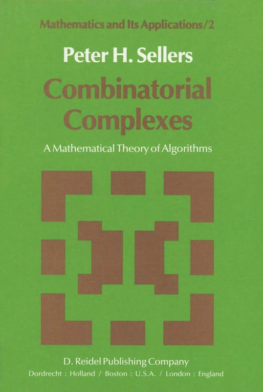 Combinatorial Complexes: A Mathematical Theory of Algorithms: 2 (Mathematics and Its Applications, 2)