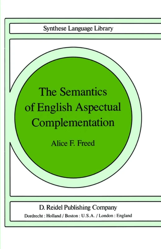 The Semantics of English Aspectual Complementation: 8 (Studies in Linguistics and Philosophy, 8)