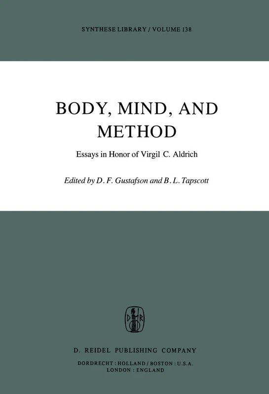 Body, Mind, and Method: Essays in Honor of Virgil C. Aldrich: 138 (Synthese Library, 138)
