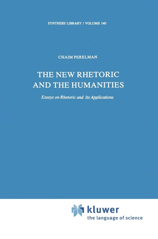 The New Rhetoric and the Humanities: Essays on Rhetoric and its Applications: 140 (Synthese Library, 140) - Image 1