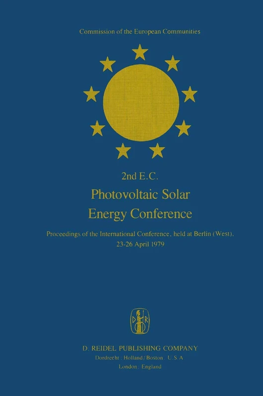 2nd E.C. Photovoltaic Solar Energy Conference: Proceedings of the International Conference, held at Berlin (West), 23–26 April 1979