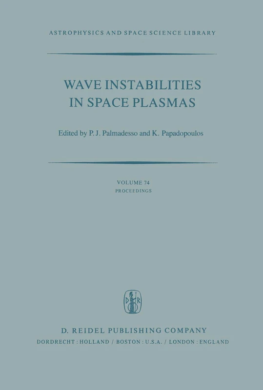 Wave Instabilities in Space Plasmas: Proceedings of a Symposium Organized within the XIXth URSI General Assembly Held in Helsinki, Finland, July ... (Astrophysics and Space Science Library, 74)