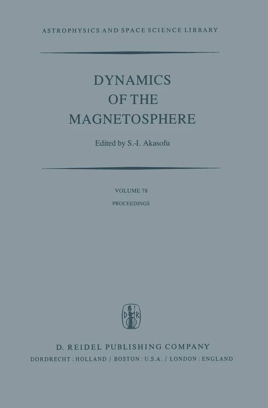Dynamics of the Magnetosphere: Proceedings of the A.G.U. Chapman Conference ‘Magnetospheric Substorms and Related Plasma Processes’ held at Los Alamos ... (Astrophysics and Space Science Library, 78)