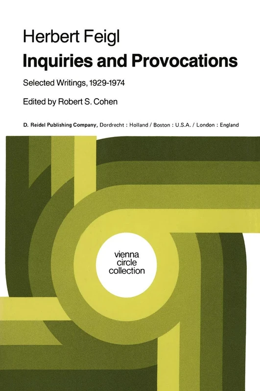 Inquiries and Provocations: Selected Writings 1929–1974: 14 (Vienna Circle Collection, 14)
