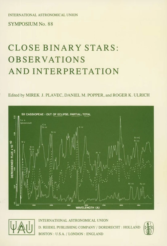 Close Binary Stars: Observations and Interpretation: 88 (International Astronomical Union Symposia, 88)