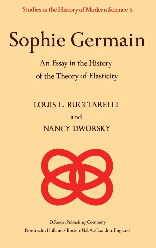 Sophie Germain: An Essay in the History of the Theory of Elasticity: 6 (Studies in the History of Modern Science, 6) - Image 1