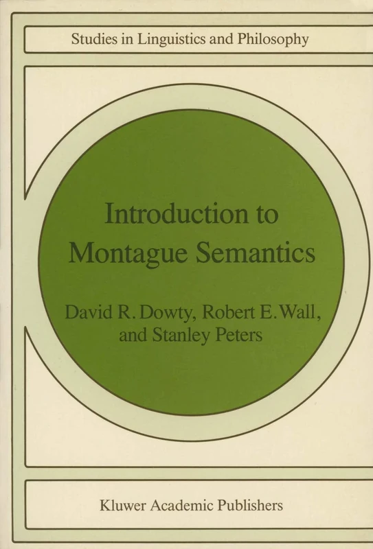 Introduction to Montague Semantics: 11 (Studies in Linguistics and Philosophy, 11)