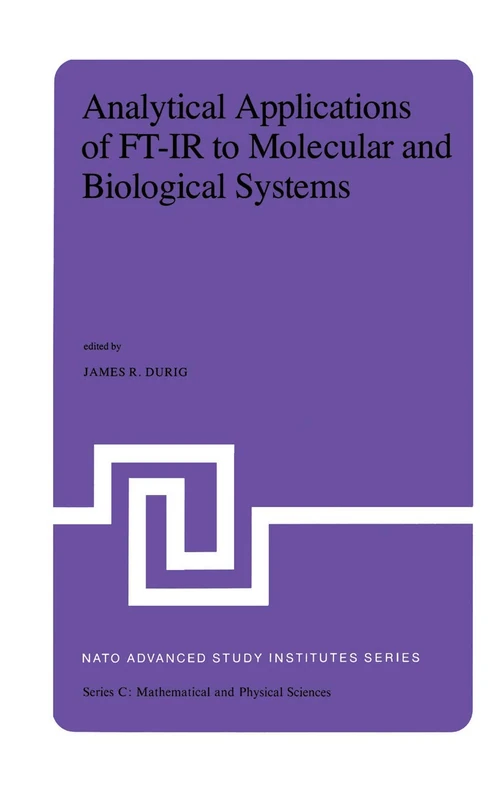 Analytical Applications of FT-IR to Molecular and Biological Systems: Proceedings of the NATO Advanced Study Institute held at Florence, Italy, August ... 12, 1979: 57 (Nato Science Series C:, 57)