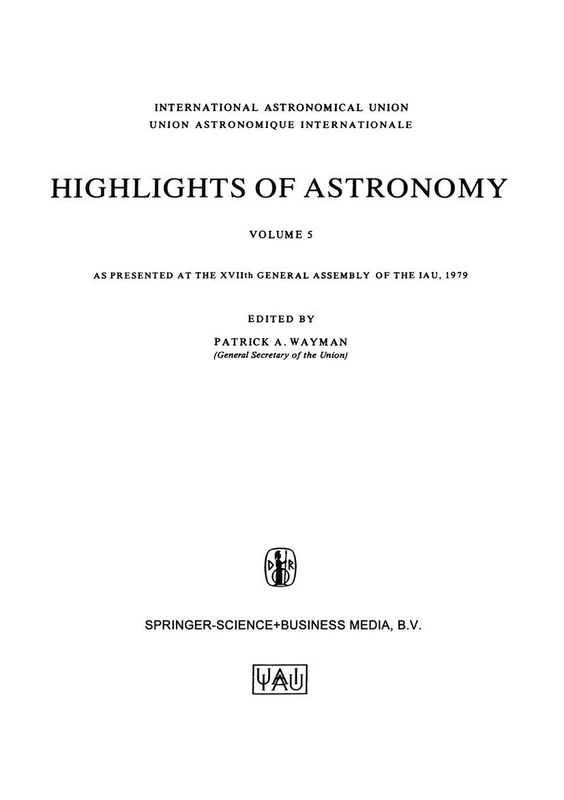 Highlights of Astronomy, Volume 5: As Presented at the XVIIth General Assembly of the IAU, 1979 (International Astronomical Union Highlights, 5)