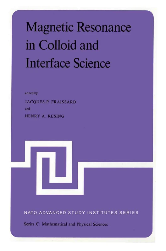 Magnetic Resonance in Colloid and Interface Science: Proceedings of a NATO Advanced Study Institute and the Second International Symposium held at ... July 7, 1979: 61 (Nato Science Series C:, 61)