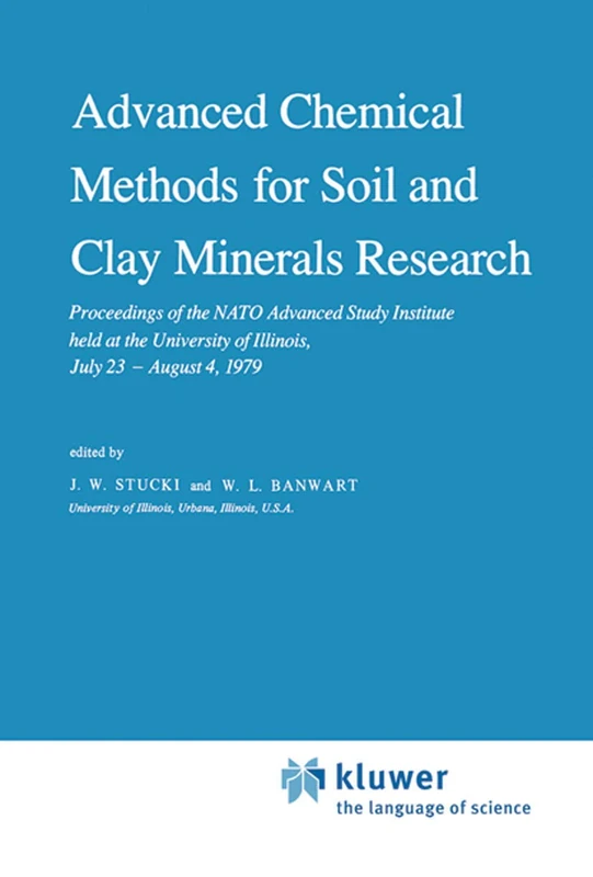 Advanced Chemical Methods for Soil and Clay Minerals Research: Proceedings of the NATO Advanced Study Institute held at the University of Illinois, ... 4, 1979: 63 (Nato Science Series C:, 63)