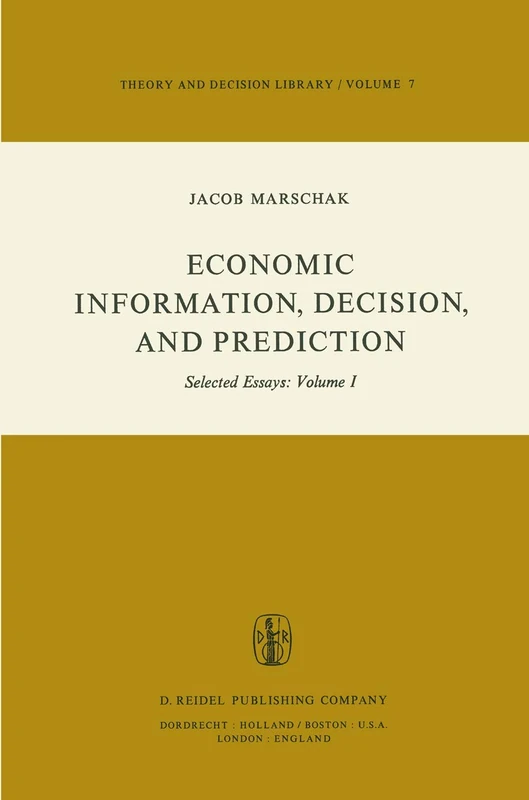 Economic Information, Decision, and Prediction: Selected Essays: Volume I Part I Economics of Decision: 7-1 (Theory and Decision Library, 7-1)