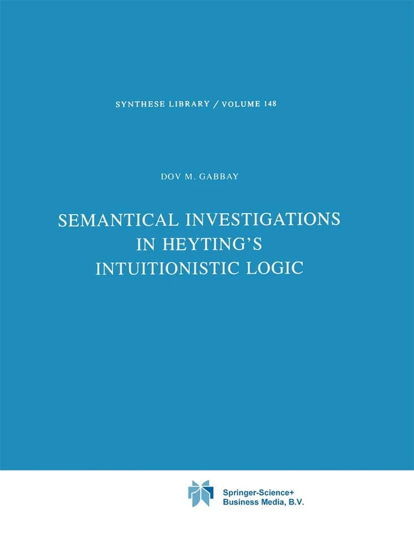 Semantical Investigations in Heyting's Intuitionistic Logic: 148 (Synthese Library, 148)