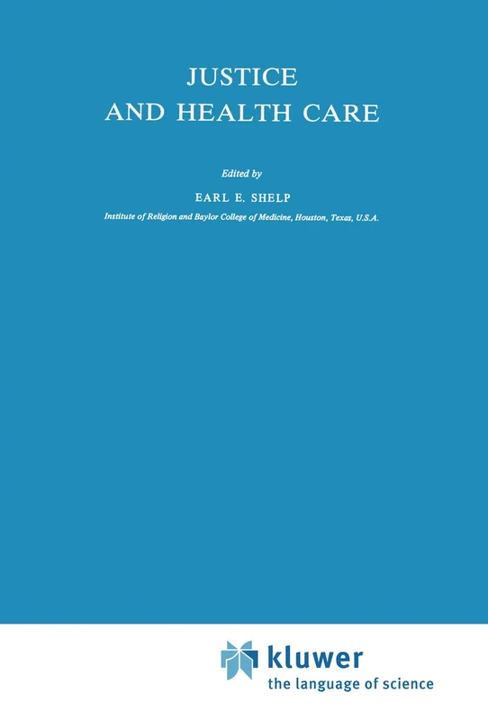 Justice and Health Care: 8 (Philosophy and Medicine, 8)
