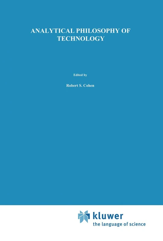 Analytical Philosophy of Technology: 63 (Boston Studies in the Philosophy and History of Science, 63)