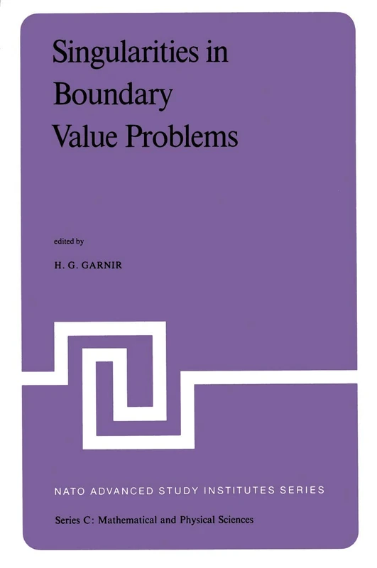 Singularities in Boundary Value Problems: Proceedings of the NATO Advanced Study Institute held at Maratea, Italy, September 22 – October 3, 1980: 65 (Nato Science Series C:, 65)