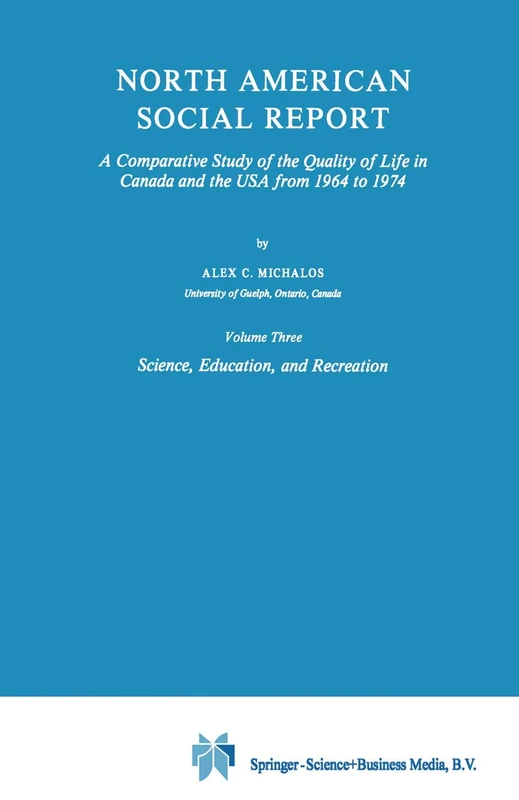 North American Social Report:A Comparative Study of the Quality of Life in Canada and the USA from 1964-1974:Volume Three:Science, Education and Recreation.