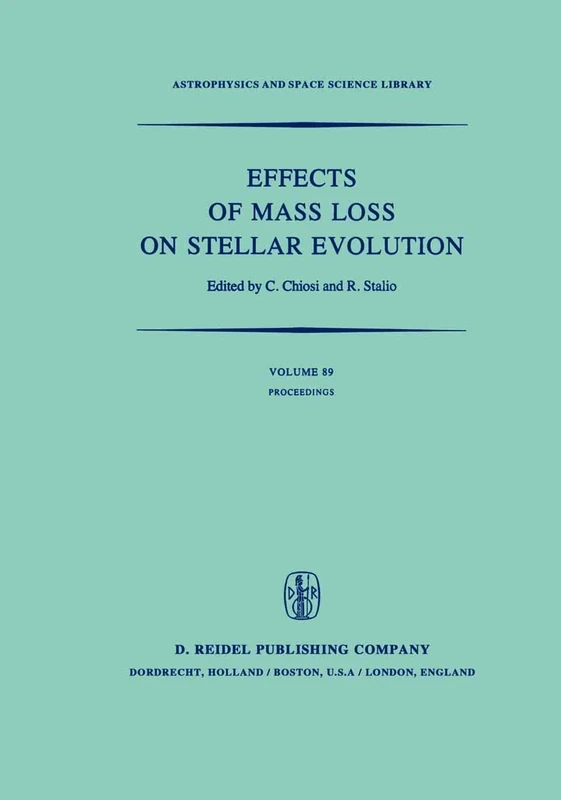 Effects of Mass Loss on Stellar Evolution: IAU Colloquium no. 59 Held in Miramare, Trieste, Italy, September 15–19, 1980: 89 (Astrophysics and Space Science Library, 89)