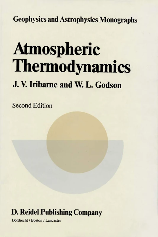 Atmospheric Thermodynamics: 6 (Geophysics and Astrophysics Monographs, 6)