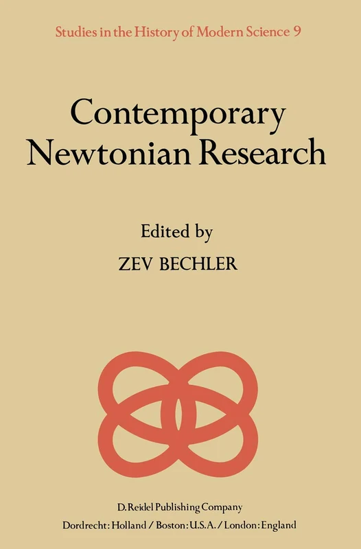 Contemporary Newtonian Research: 9 (Studies in the History of Modern Science, 9)