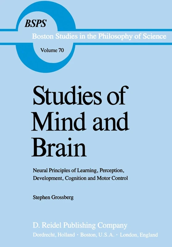 Studies of Mind and Brain: Neural Principles of Learning, Perception, Development, Cognition, and Motor Control: 70 (Boston Studies in the Philosophy and History of Science, 70) - Image 1