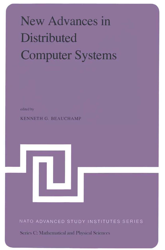 New Advances in Distributed Computer Systems: Proceedings of the NATO Advanced Study Institute held at Bonas, France, June 15–26, 1981: 80 (Nato Science Series C:, 80)