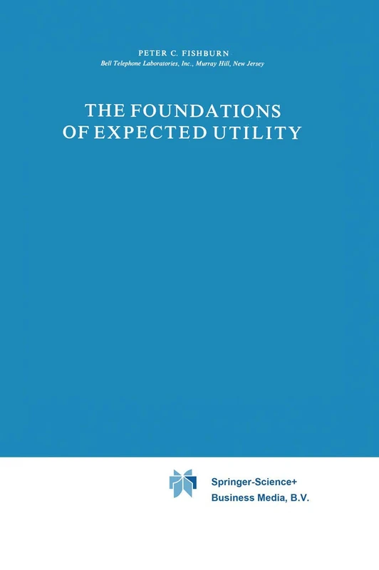 The Foundations of Expected Utility: 31 (Theory and Decision Library, 31)