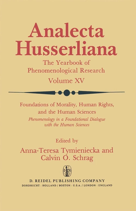 Foundations of Morality, Human Rights, and the Human Sciences: Phenomenology in a Foundational Dialogue with the Human Sciences: 15 (Analecta Husserliana, 15)
