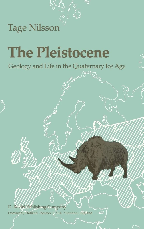 The Pleistocene: Geology and Life in the Quaternary Ice Age