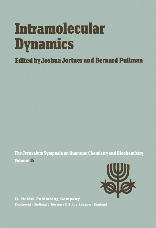 Intramolecular Dynamics: Proceedings of the Fifteenth Jerusalem Symposium on Quantum Chemistry and Biochemistry Held in Jerusalem, Israel, March 29―April 1, 1982: 15
