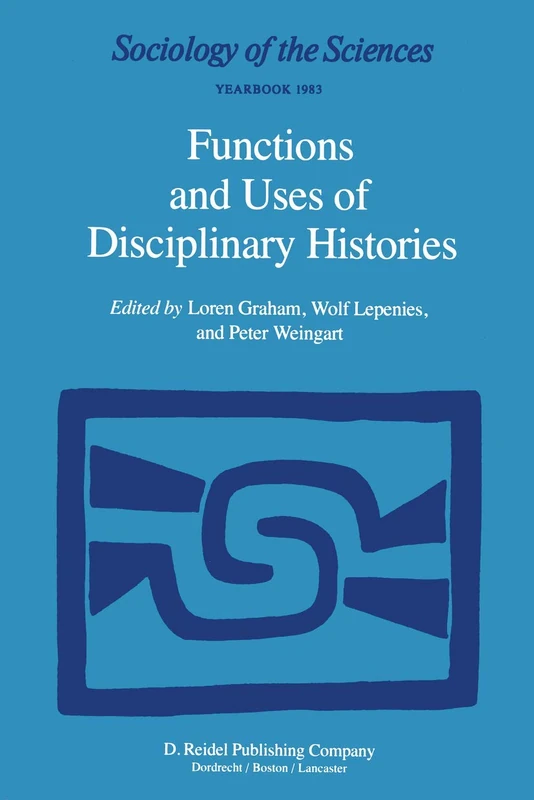 Functions and Uses of Disciplinary Histories: 7 (Sociology of the Sciences Yearbook, 7)