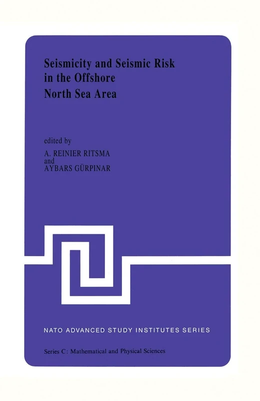 Seismicity and Seismic Risk in the Offshore North Sea Area: Proceedings of the NATO Advanced Research Workshop, held at Utrecht, The Netherlands, June 1–4, 1982: 99 (Nato Science Series C:, 99)