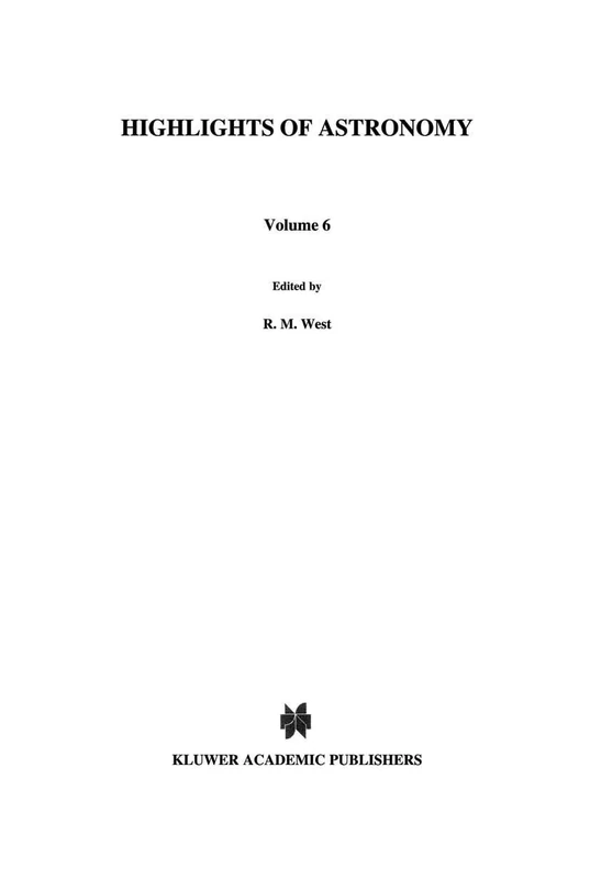 Highlights of Astronomy: As Presented at the XVIIIth General Assembly of the IAU, 1982: 6 (International Astronomical Union Highlights, 6)