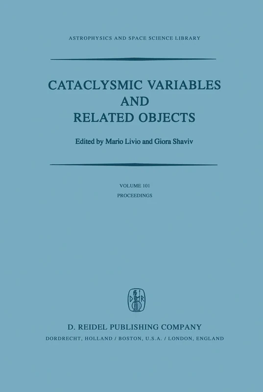 Cataclysmic Variables and Related Objects: Proceedings of the 72nd Colloquium of the International Astronomical Union Held in Haifa, Israel, August ... (Astrophysics and Space Science Library, 101)