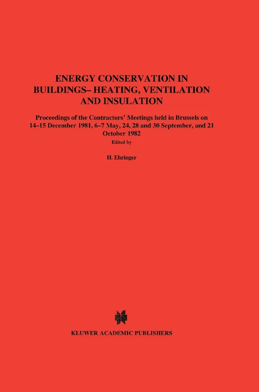 Energy Conservation in Buildings Heating, Ventilation and Insulation: Heating, Ventilation, and Insulation : Proceedings of the Constructors' Meetings Held in Brussels on 14-15December