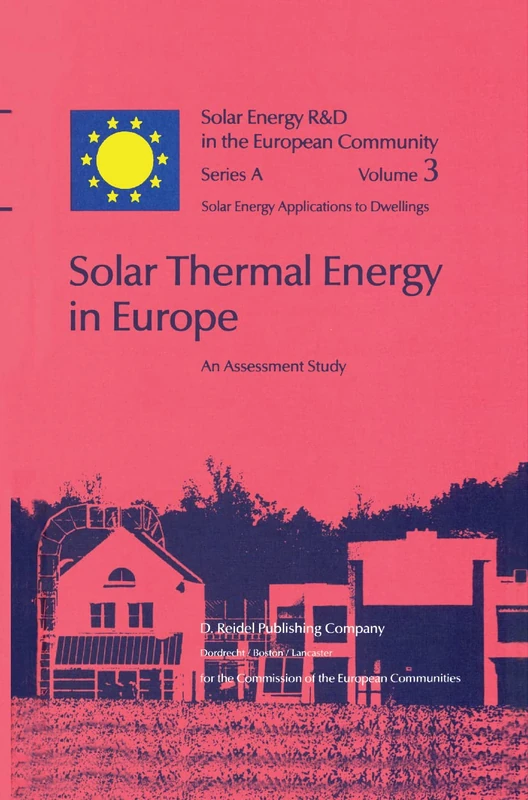 Solar Thermal Energy in Europe An Assessment Study: 3 (Solar Energy R&D in the Ec Series A:, 3)