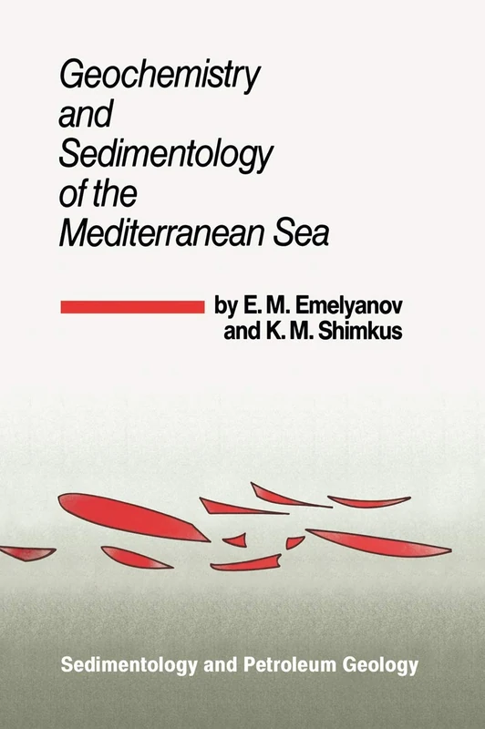 Geochemistry and Sedimentology of the Mediterranean Sea: 1 (Sedimentology and Petroleum Geology, 1)
