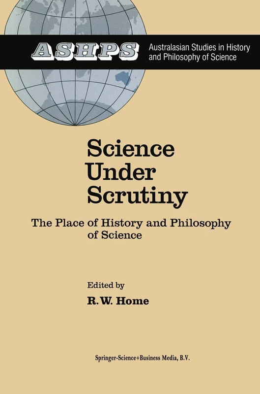 Science under Scrutiny: The Place of History and Philosophy of Science: 3 (Studies in History and Philosophy of Science, 3)